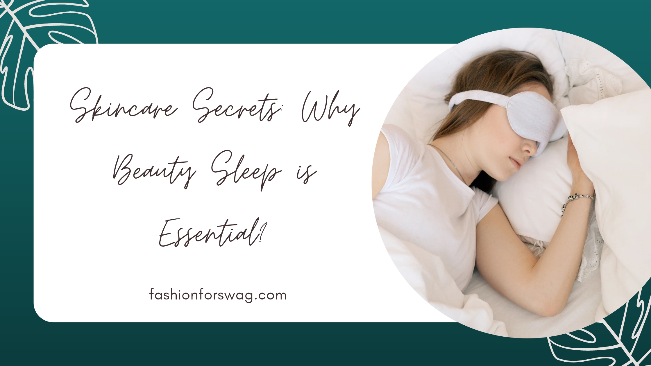 Skincare Secrets: Why Beauty Sleep is Essential?