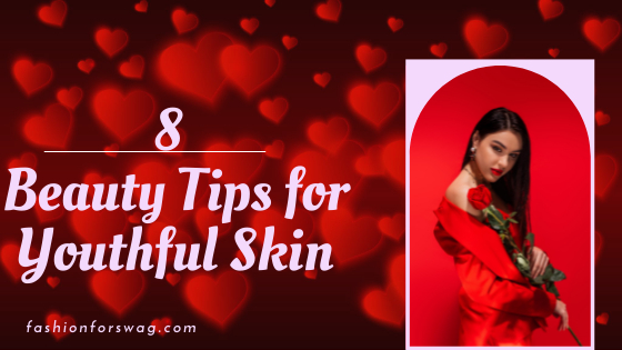 8 Beauty Tips for Youthful Skin: A blog about beauty tips for younger looking skin.