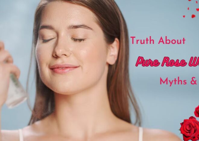 The Truth About Pure Rose Water: Debunking the Myths and Facts