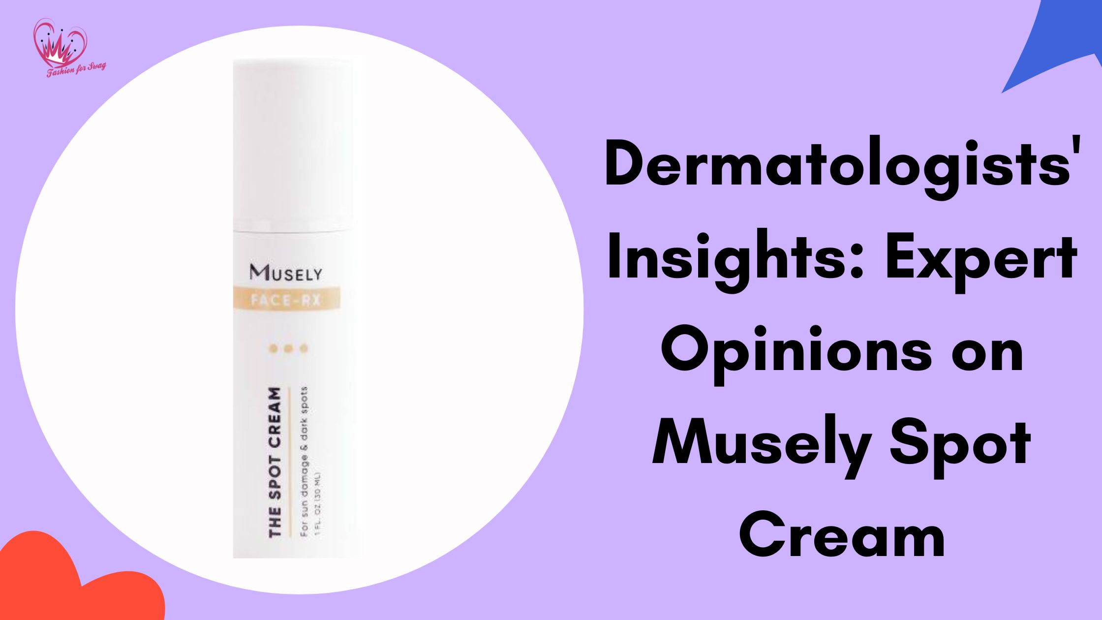 Dermatologists’ Insights: Expert Opinions on Musely Spot Cream