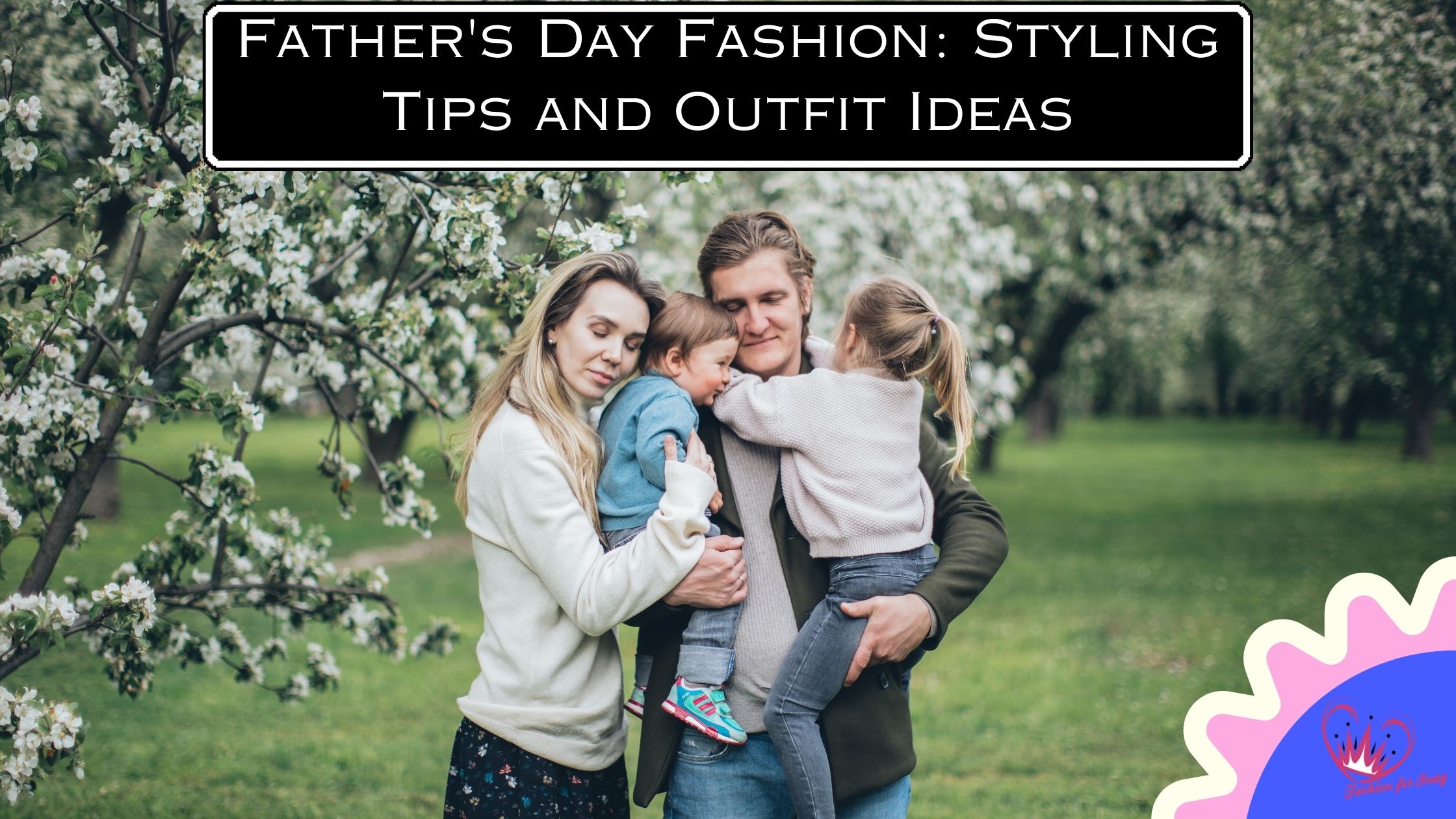 Father’s Day Fashion: Styling Tips and Outfit Ideas