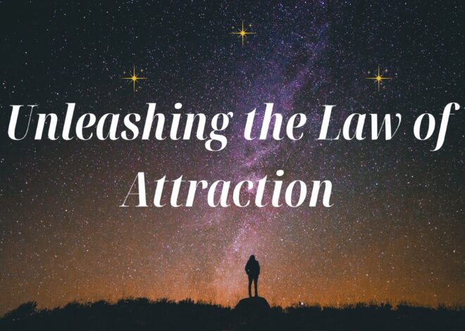 Manifesting Your Desires: Unleashing the Law of Attraction