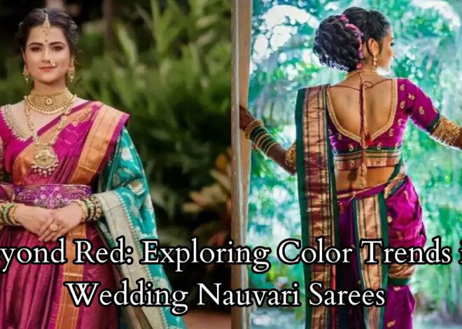 Beyond Red: Exploring Color Trends in Wedding Nauvari Sarees