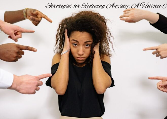 Strategies for Reducing Anxiety: A Holistic Approach