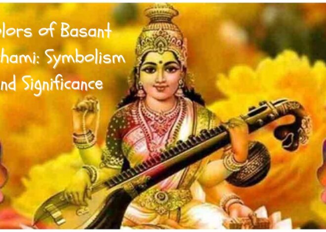 The Colors of Basant Panchami: Symbolism and Significance