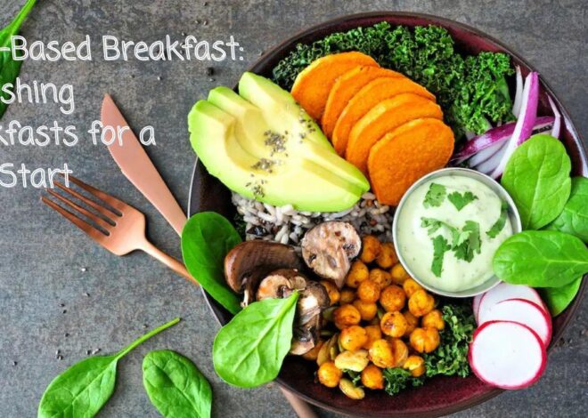 Plant-Based Breakfast: Nourishing Breakfasts for a Vital Start