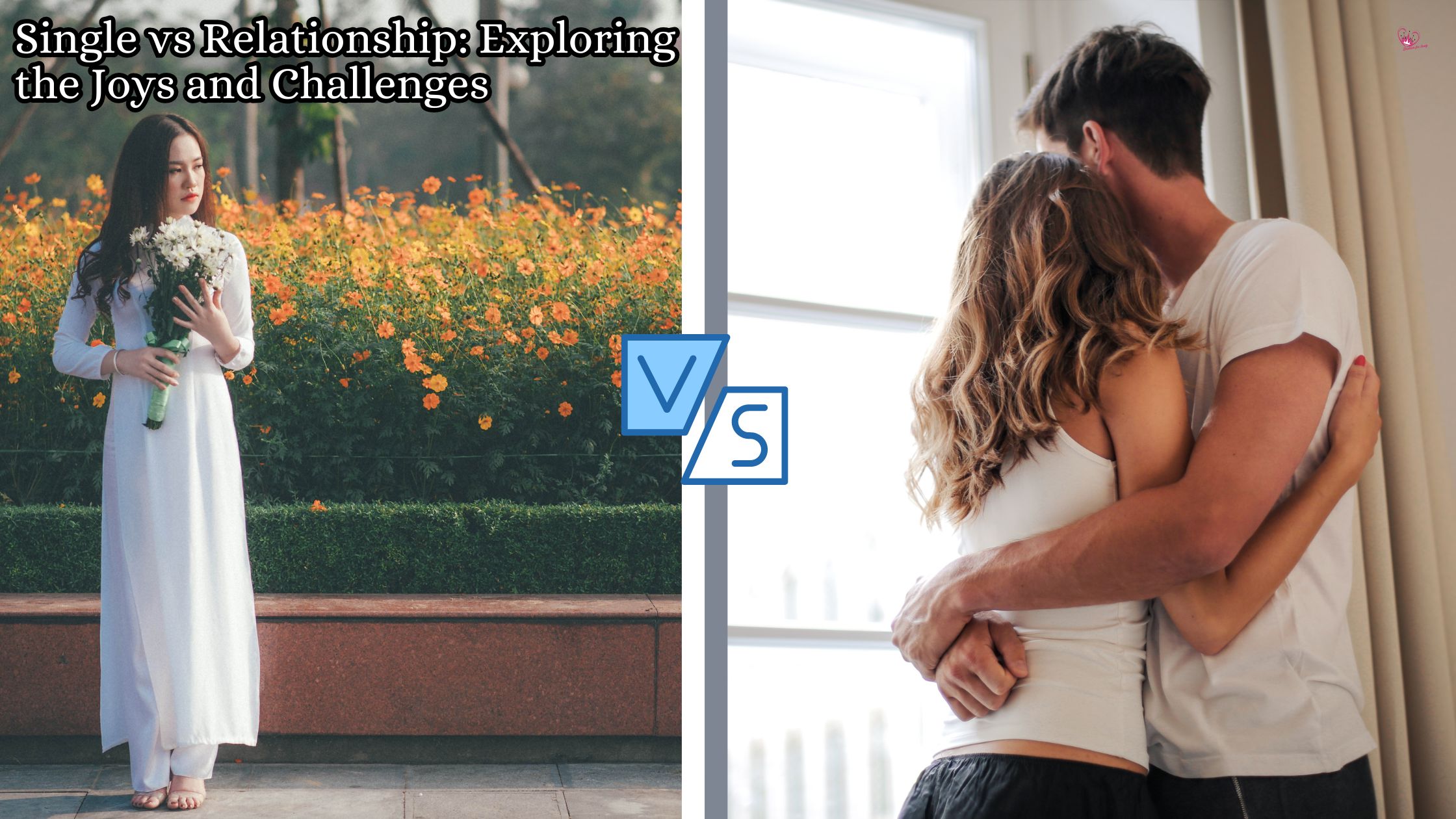 Single vs Relationship: Exploring the Joys and Challenges