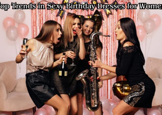 Turn Heads on Your Birthday: Top Trends in Sexy Birthday Dresses for Women