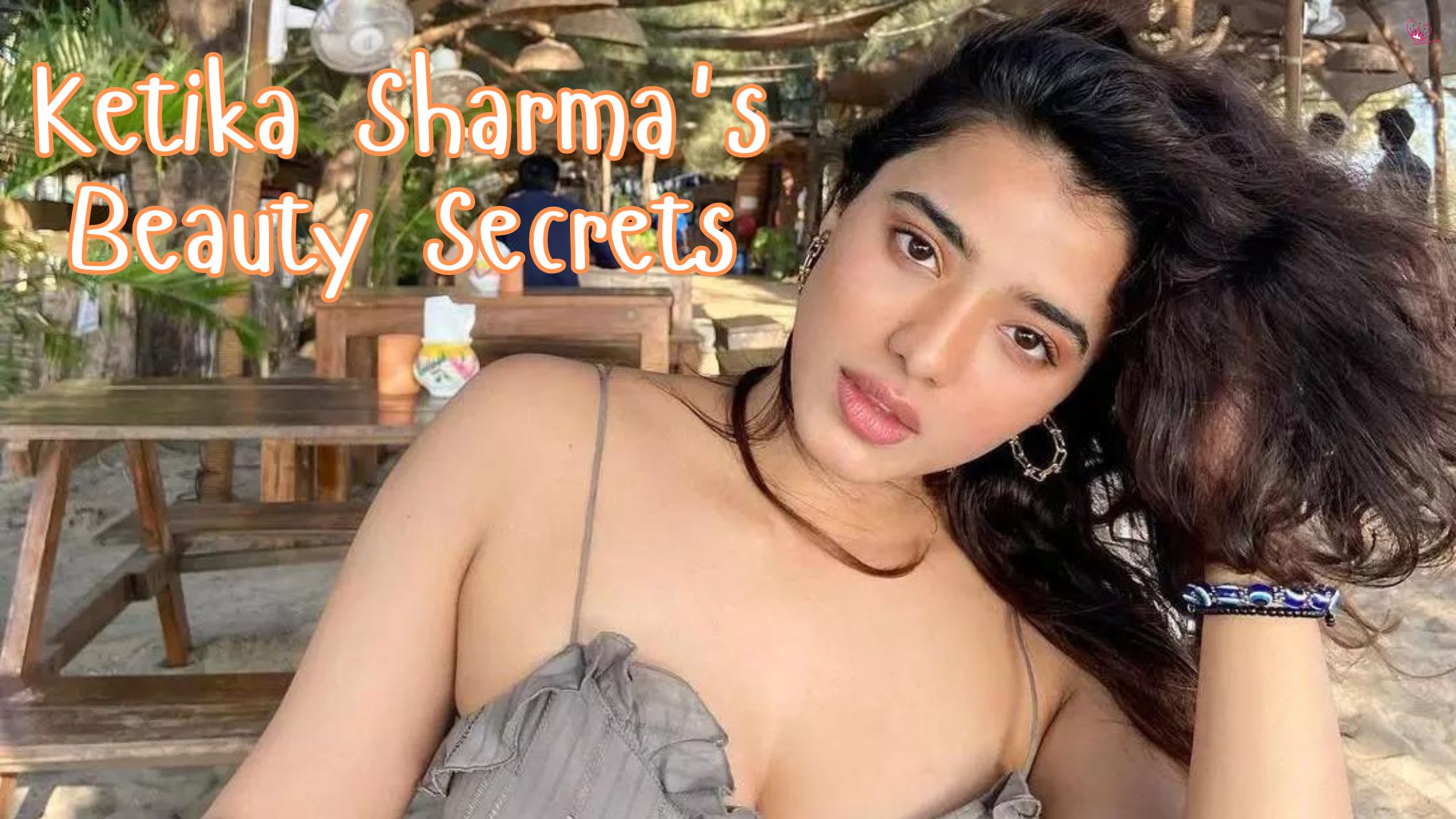 Ketika Sharma’s Beauty Secrets: Makeup and Skincare Tips