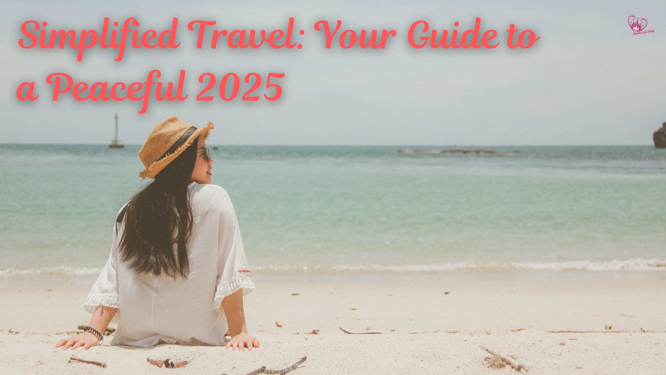 Simplified Travel: Your Guide to a Peaceful 2025