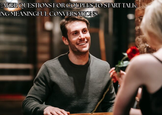 Icebreaker Questions for Couples to start talk: Sparking Meaningful Conversations