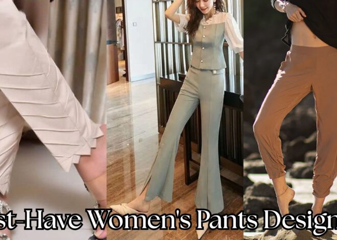 Stylish Steals: Must-Have Women’s Pants Designs