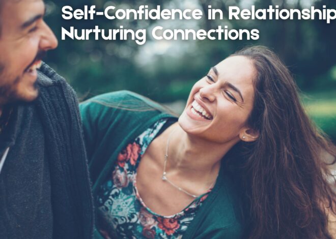 Self-Confidence in Relationships: Nurturing Connections