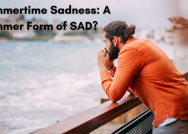 Summertime Sadness: A Summer Form of SAD?