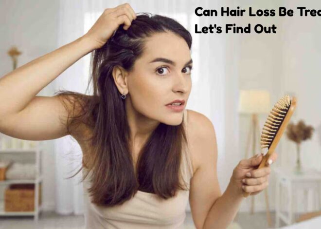 Can Hair Loss Be Treated? Let’s Find Out