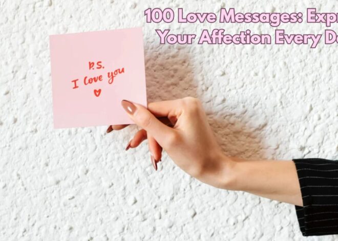 100 Love Messages: Express Your Affection Every Day