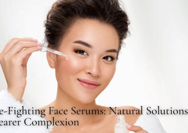 Acne-Fighting Face Serums: Natural Solutions