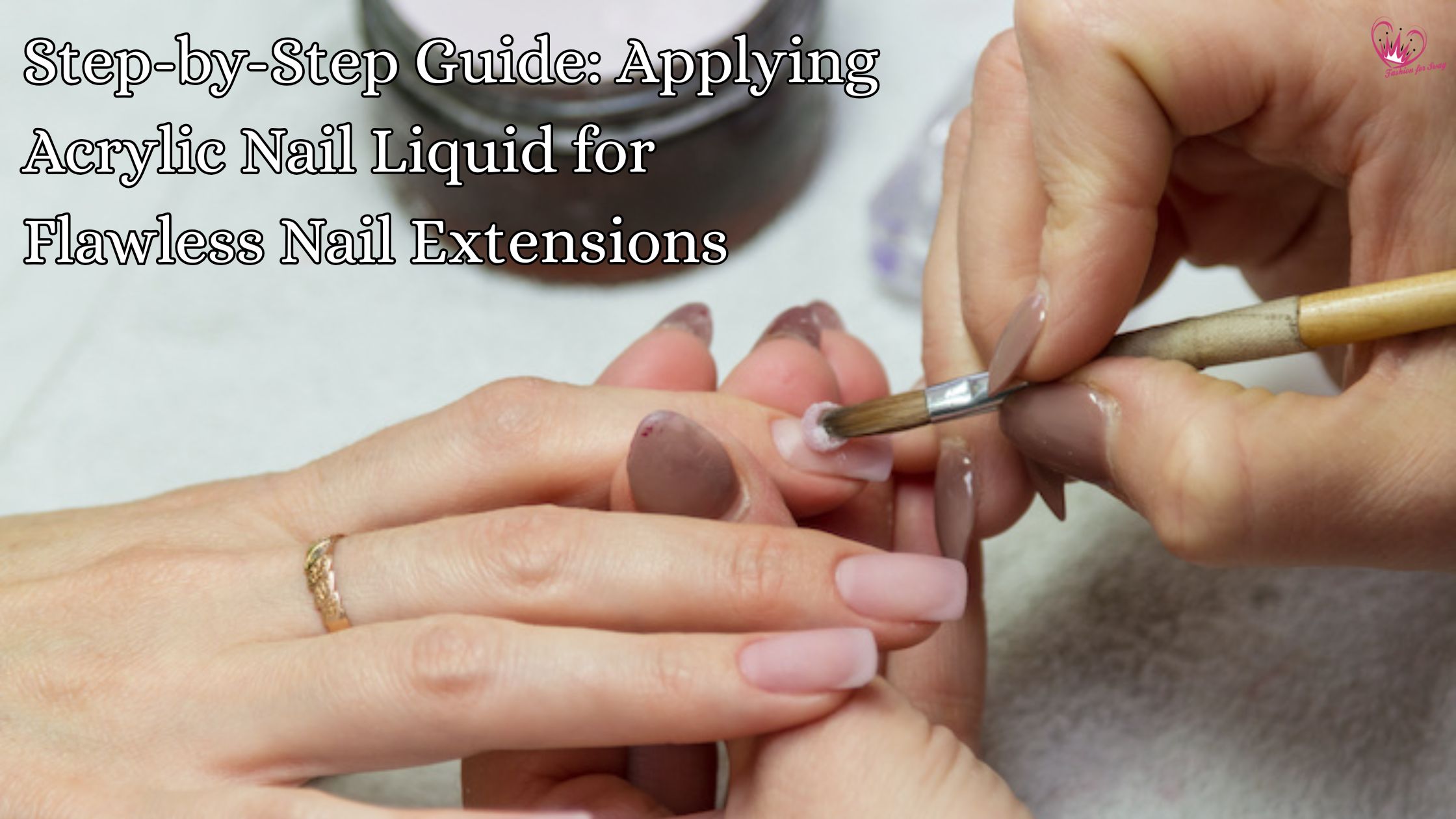 Step-by-Step Guide: Applying Acrylic Nail Liquid for Flawless Nail Extensions