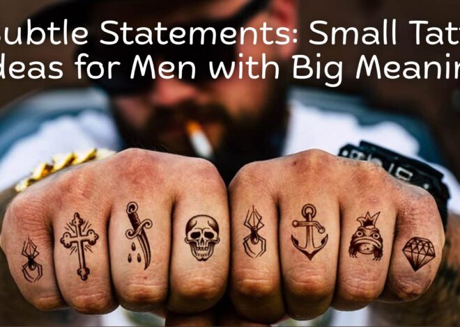 Subtle Statements: Small Tattoo Ideas for Men with Big Meanings