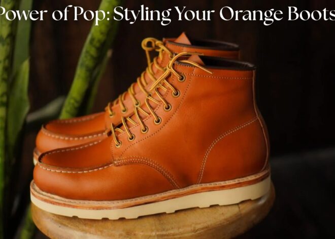The Power of Pop: Styling Your Orange Boots