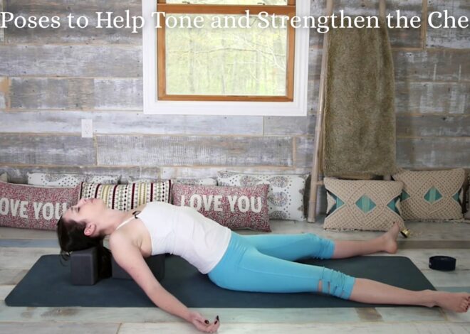 Yoga Poses to Help Tone and Strengthen the Chest