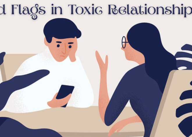 Red Flags in Toxic Relationships: Your Guide to Identification and Healing