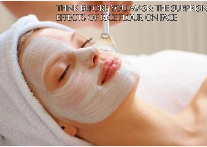 Think Before You Mask: The Surprising Side Effects of Rice Flour on Face