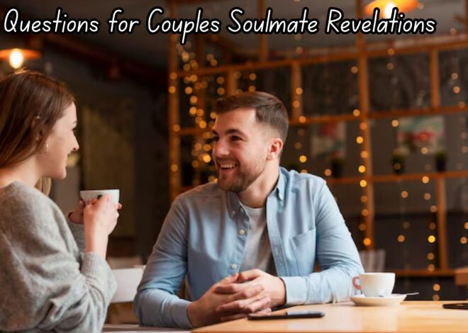Deep Questions for Couples Soulmate Revelations