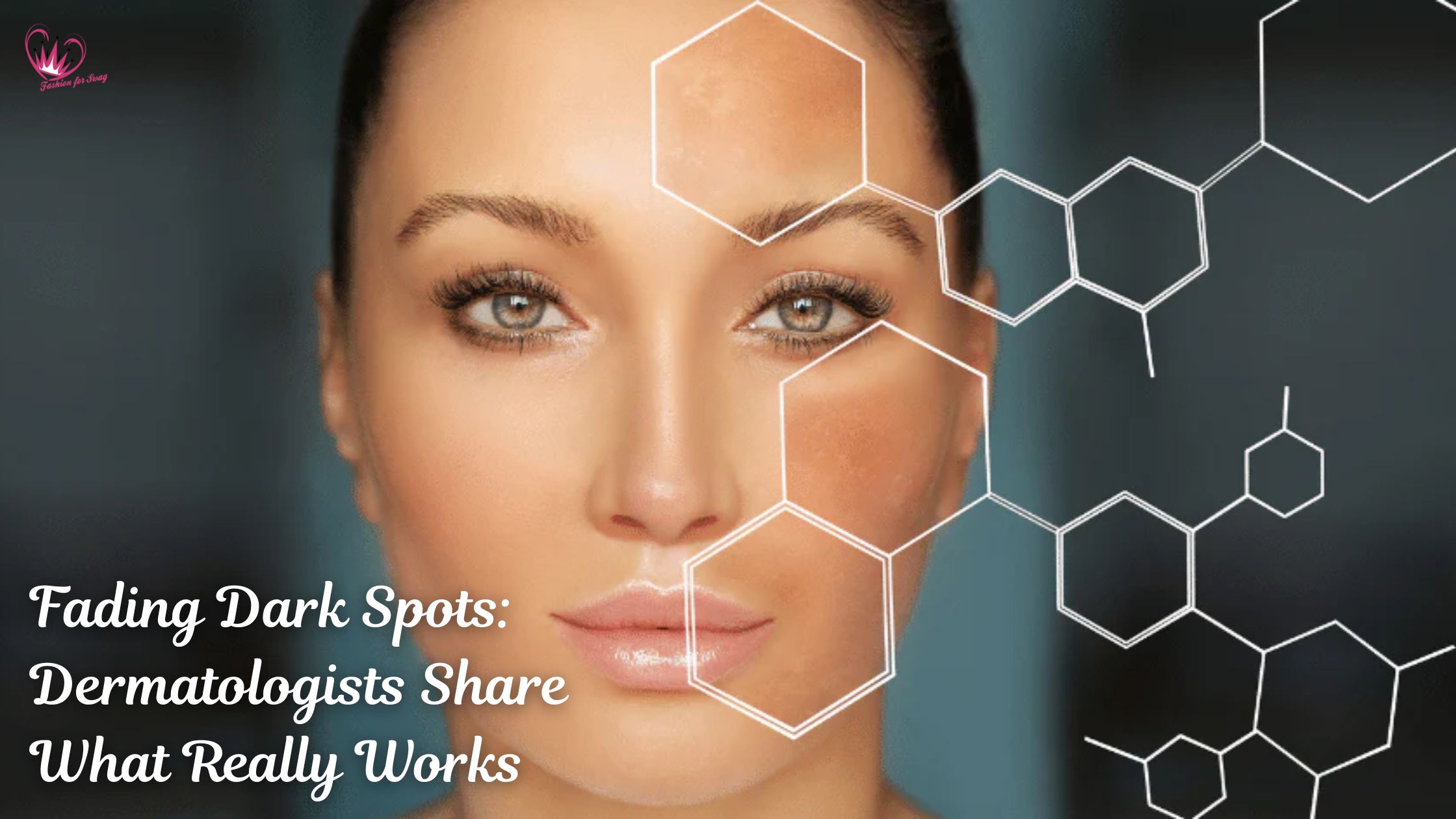 Fading Dark Spots: Dermatologists Share What Really Works