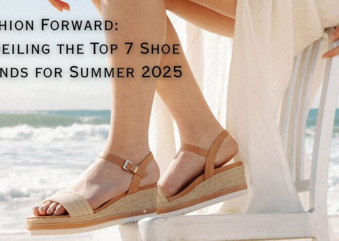 Fashion Forward: Unveiling the Top 7 Shoe Trends for Summer 2025