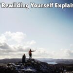 The Art of Rewilding Yourself Explained