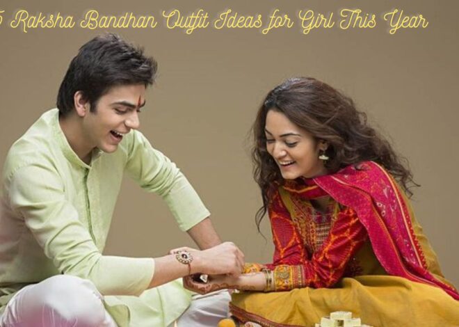 Top 15 Raksha Bandhan Outfit Ideas for Girl This Year