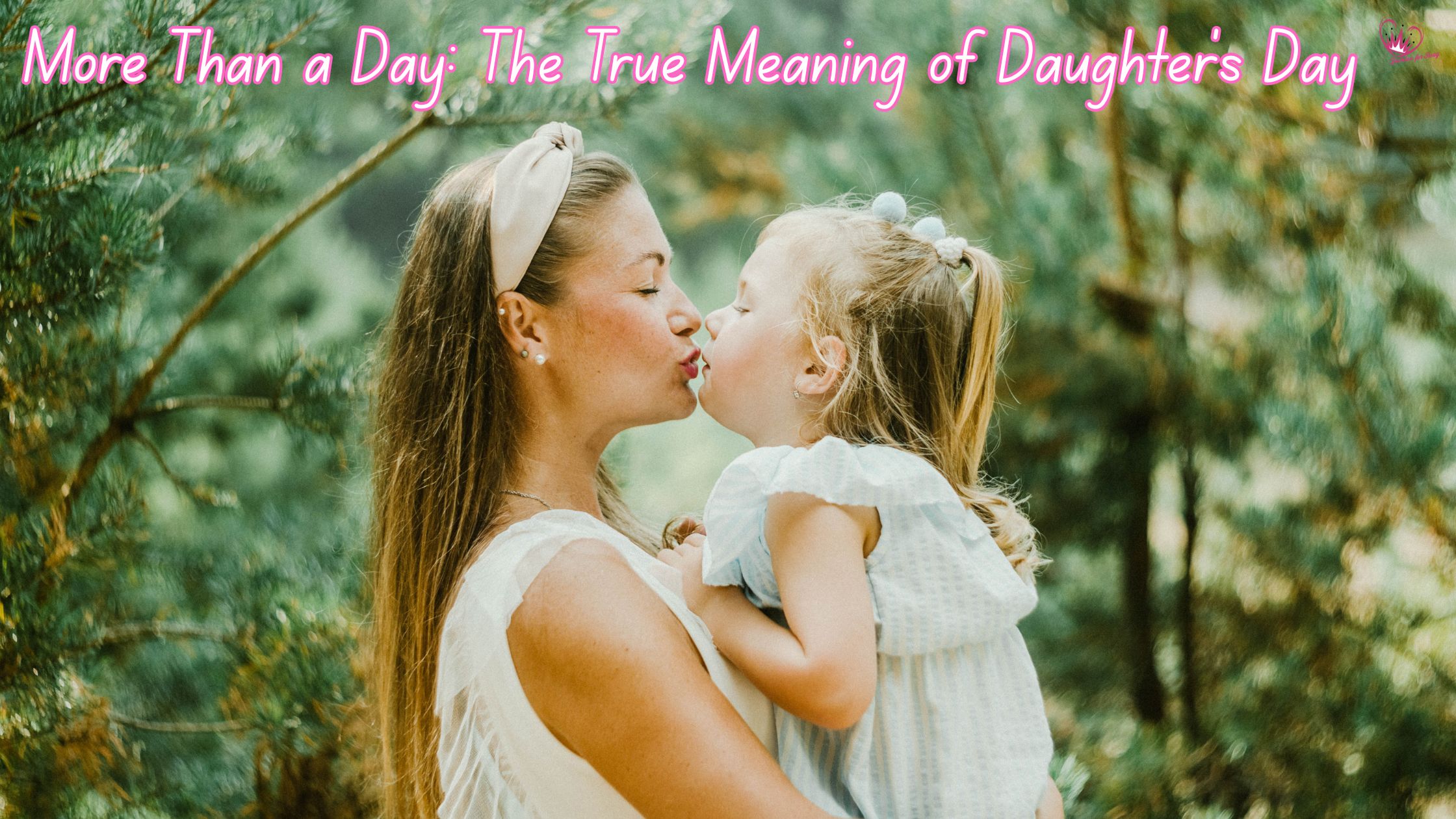 More Than a Day: The True Meaning of Daughter’s Day