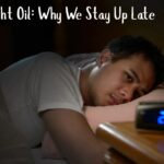 The Midnight Oil Why We Stay Up Late