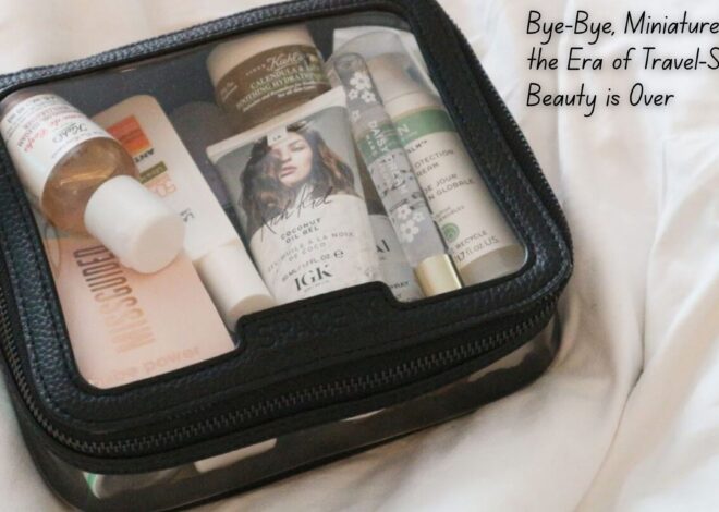 Bye-Bye, Miniatures: Why the Era of Travel-Sized Beauty is Over
