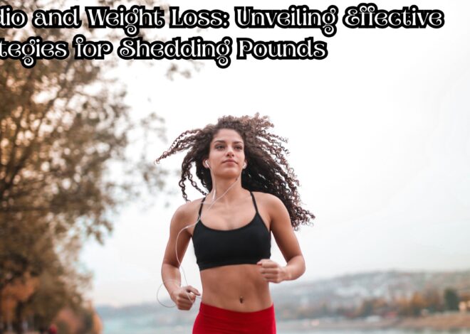 Cardio and Weight Loss: Unveiling Effective Strategies for Shedding Pounds