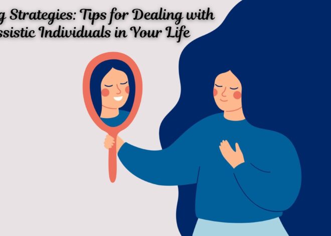 Coping Strategies: Tips for Dealing with Narcissistic Individuals in Your Life
