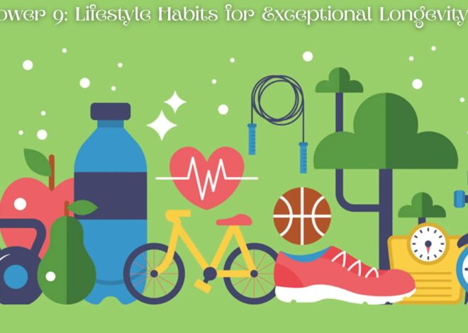 The Power 9: Lifestyle Habits for Exceptional Longevity