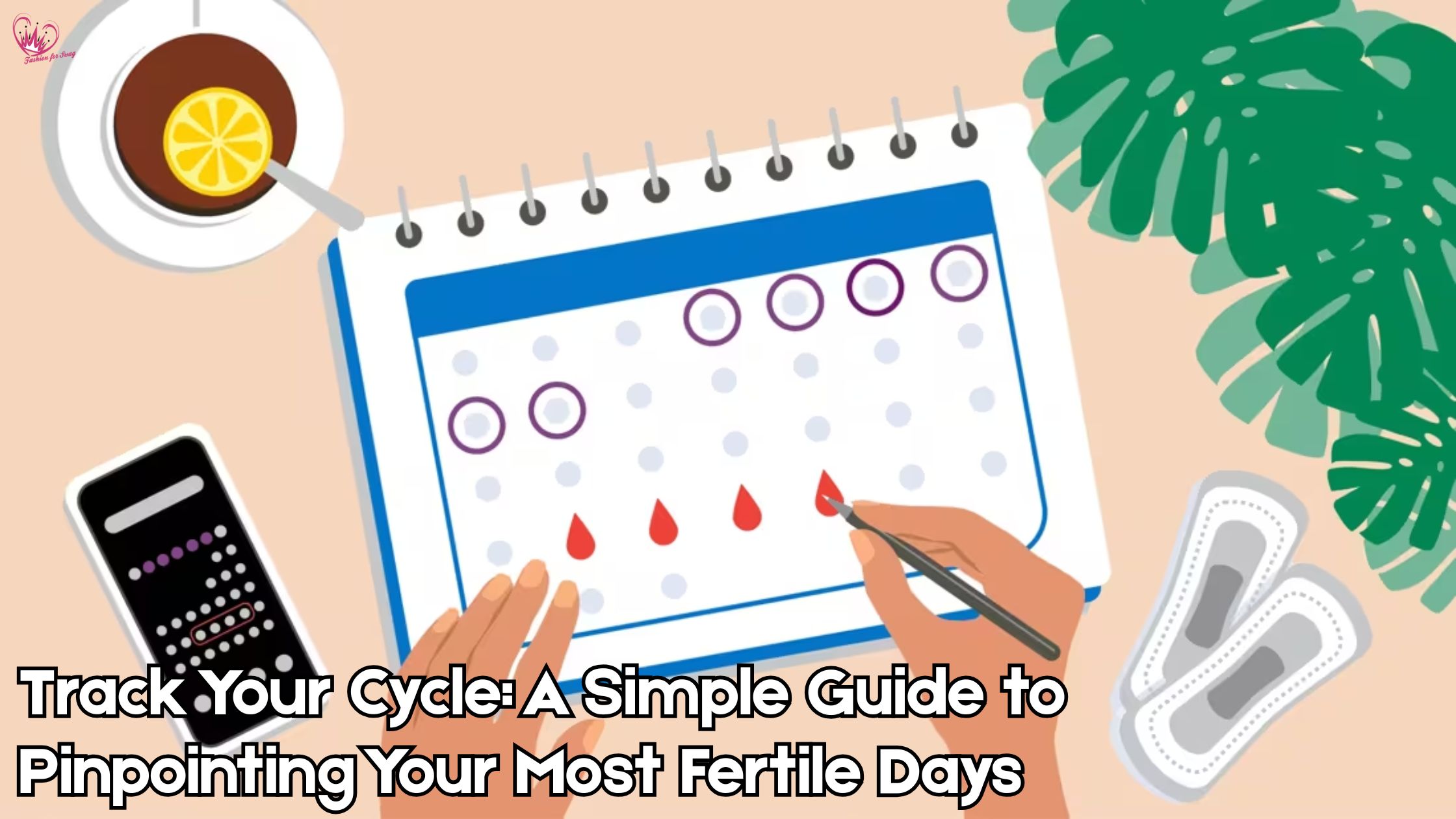 Track Your Cycle: A Simple Guide to Pinpointing Your Most Fertile Days