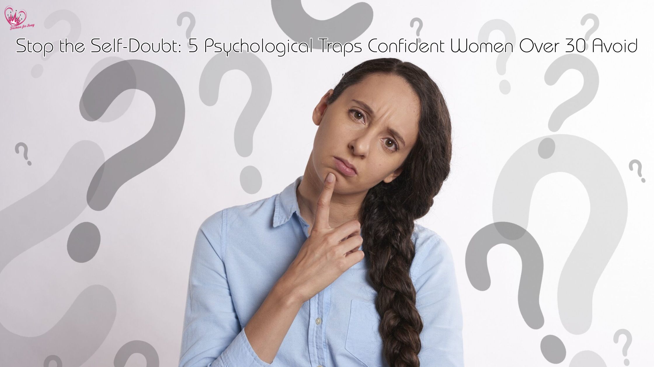 Stop the Self-Doubt: 5 Psychological Traps Confident Women Over 30 Avoid