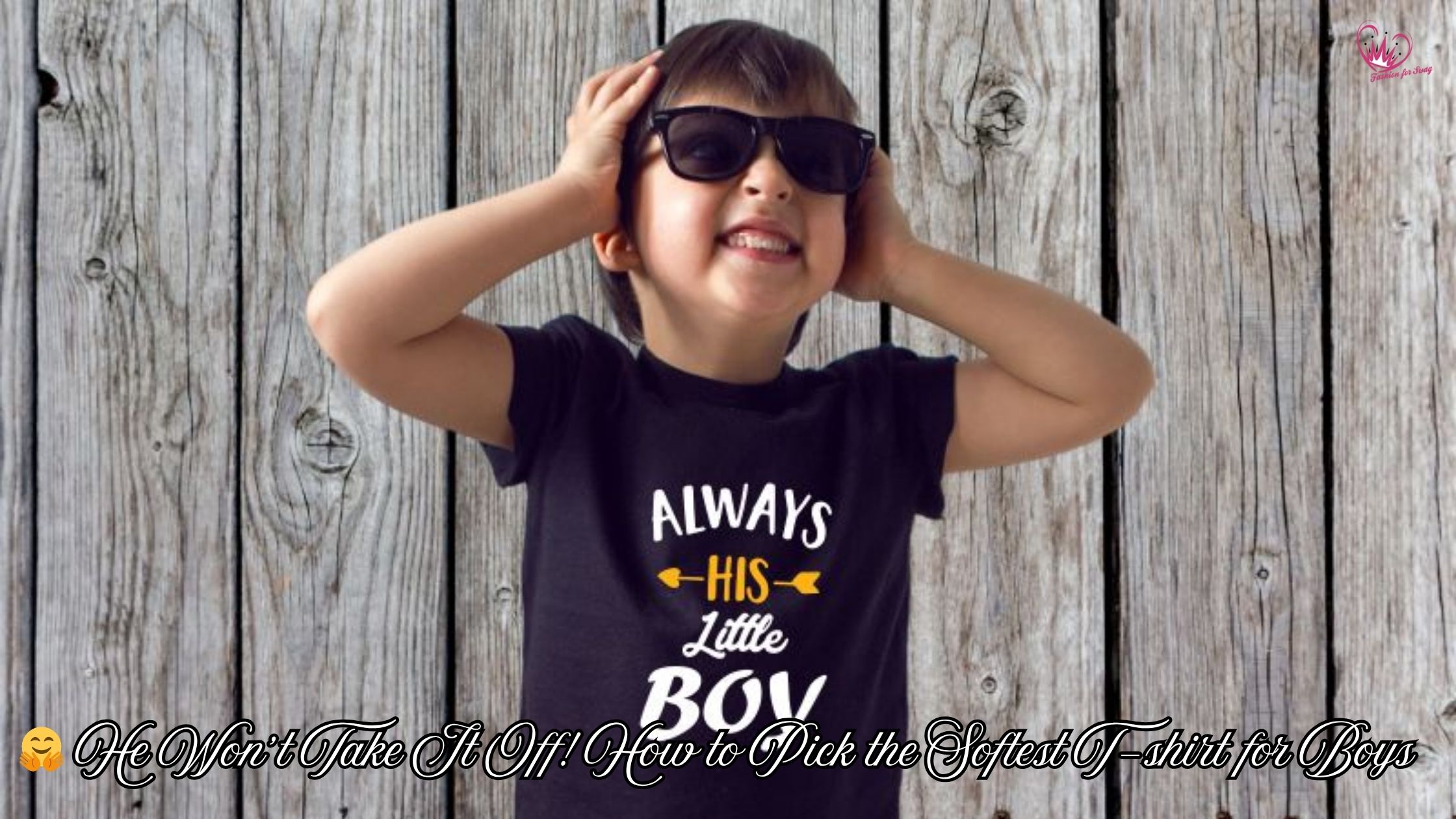 🤗 He Won’t Take It Off! How to Pick the Softest T-shirt for Boys