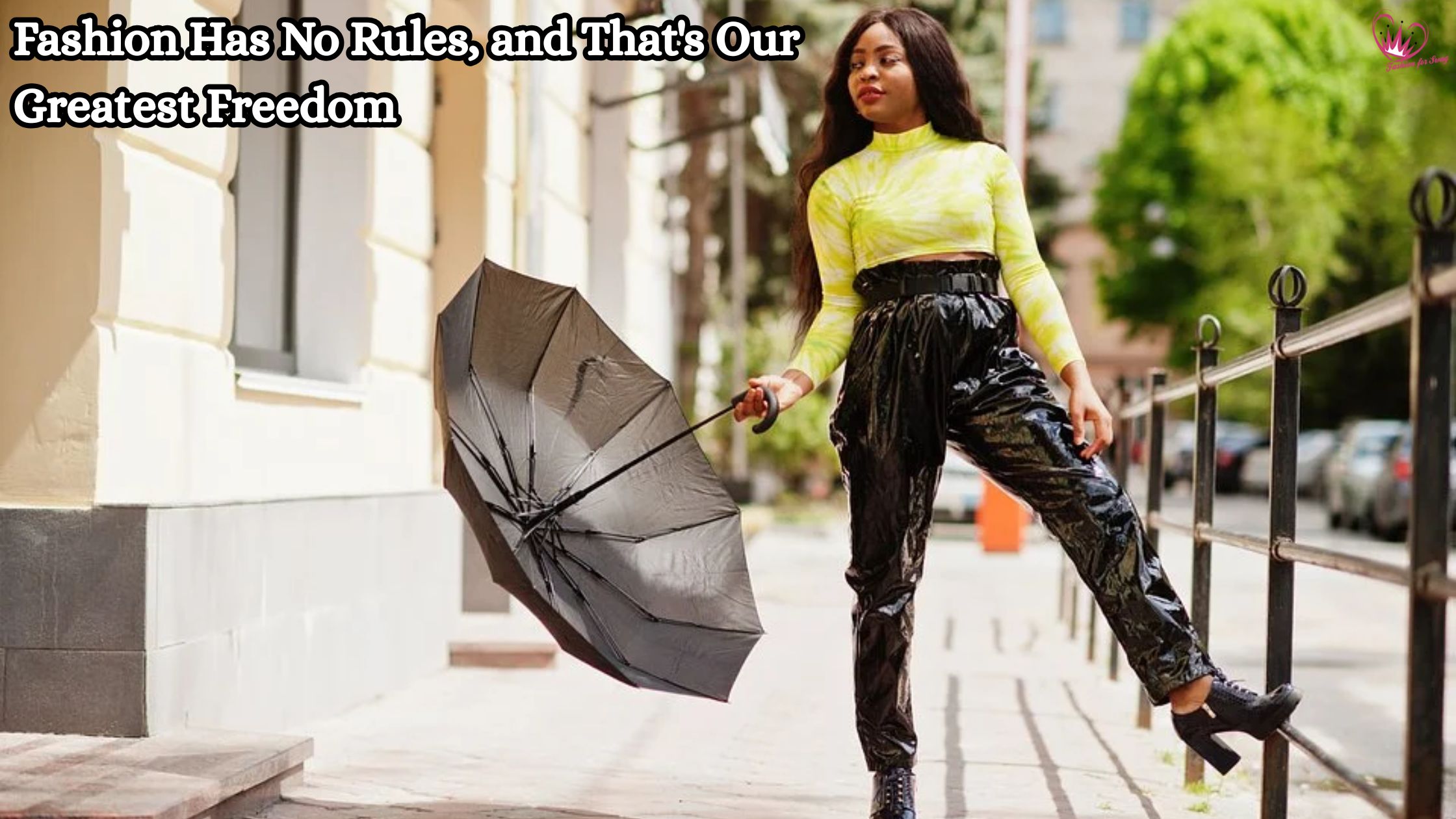 Fashion Has No Rules, and That’s Our Greatest Freedom