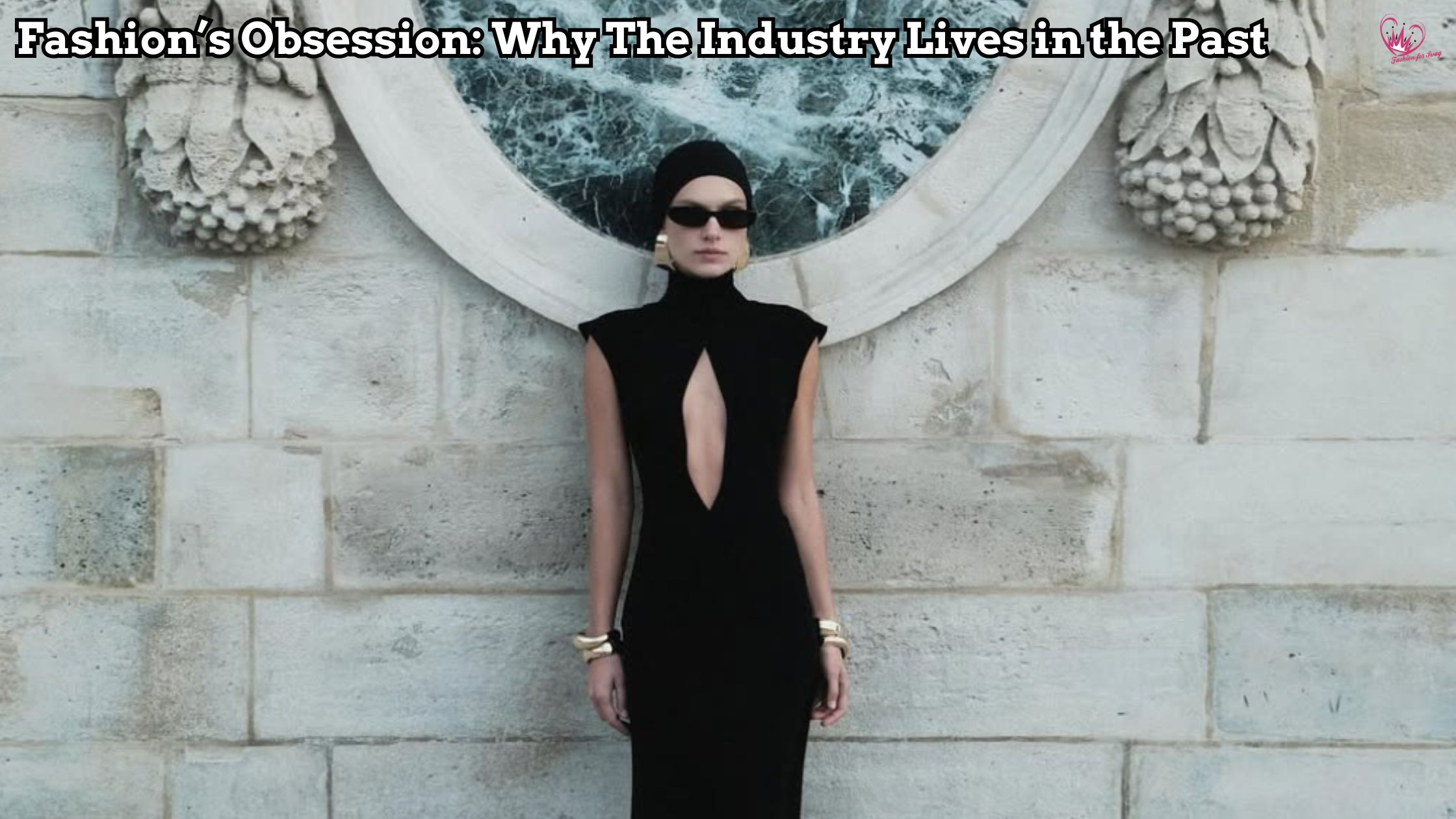 Fashion’s Obsession: Why The Industry Lives in the Past