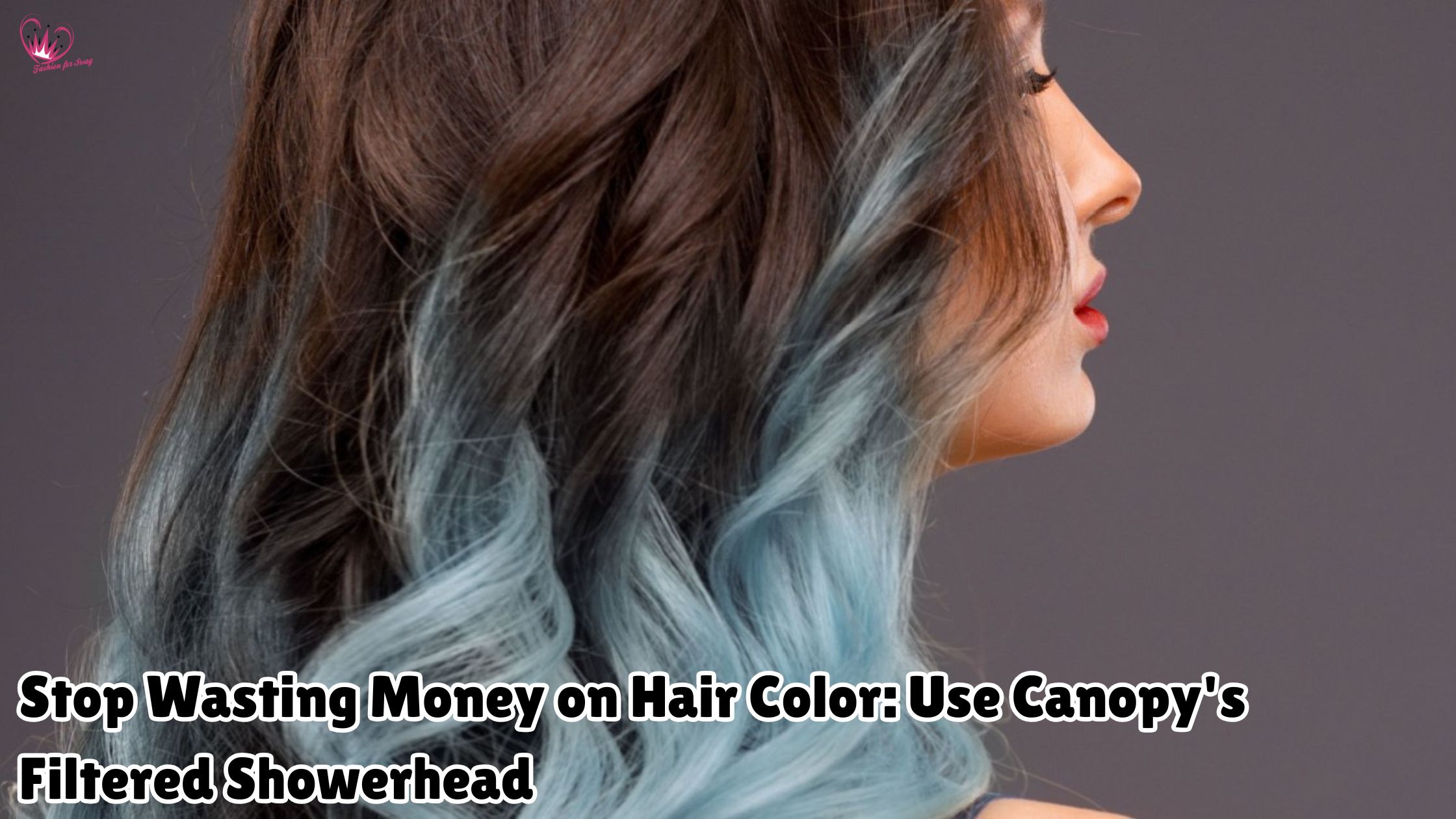 Stop Wasting Money on Hair Color: Use Canopy’s Filtered Showerhead