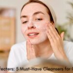 The Pore Perfecters: 5 Must-Have Cleansers for Oily Skin