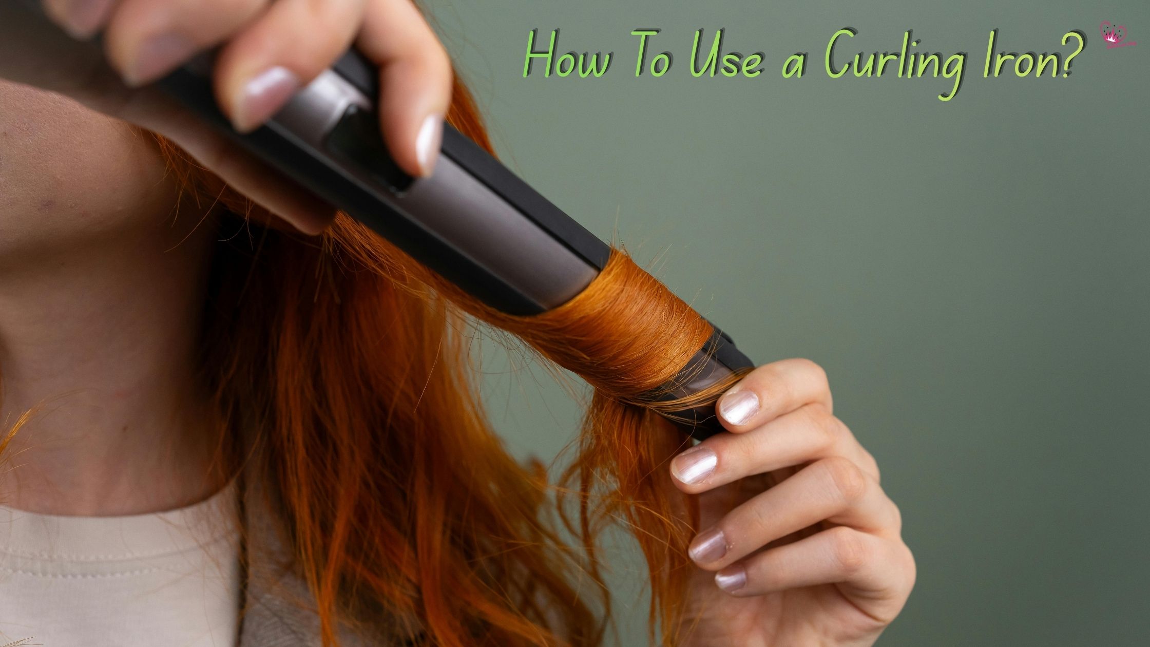 How To Use a Curling Iron?