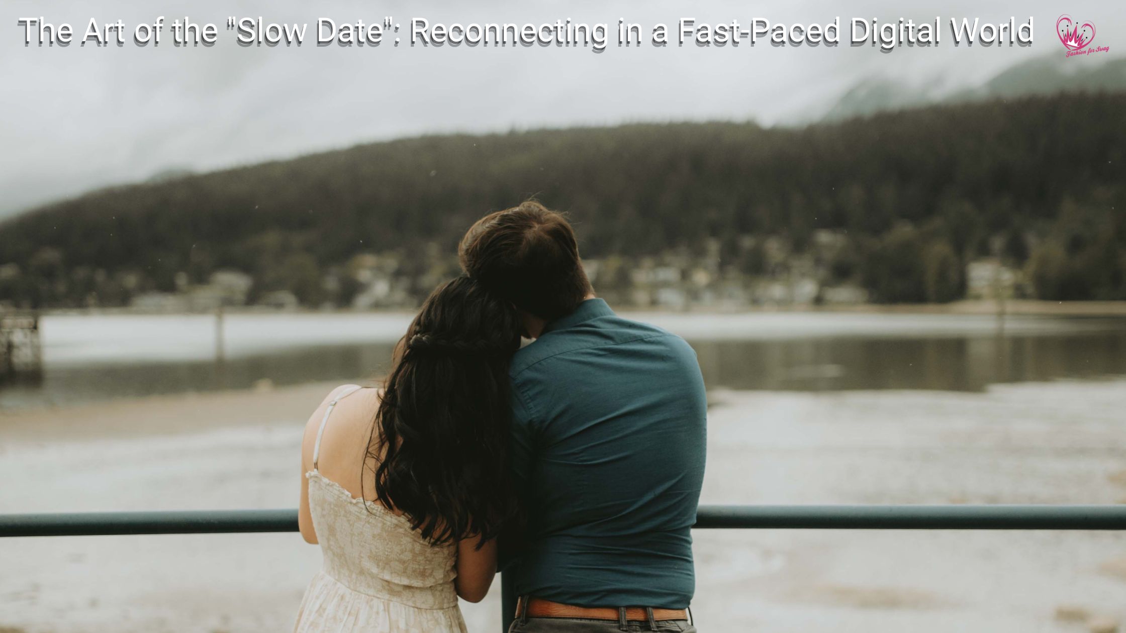 The Art of the “Slow Date”: Reconnecting in a Fast-Paced Digital World