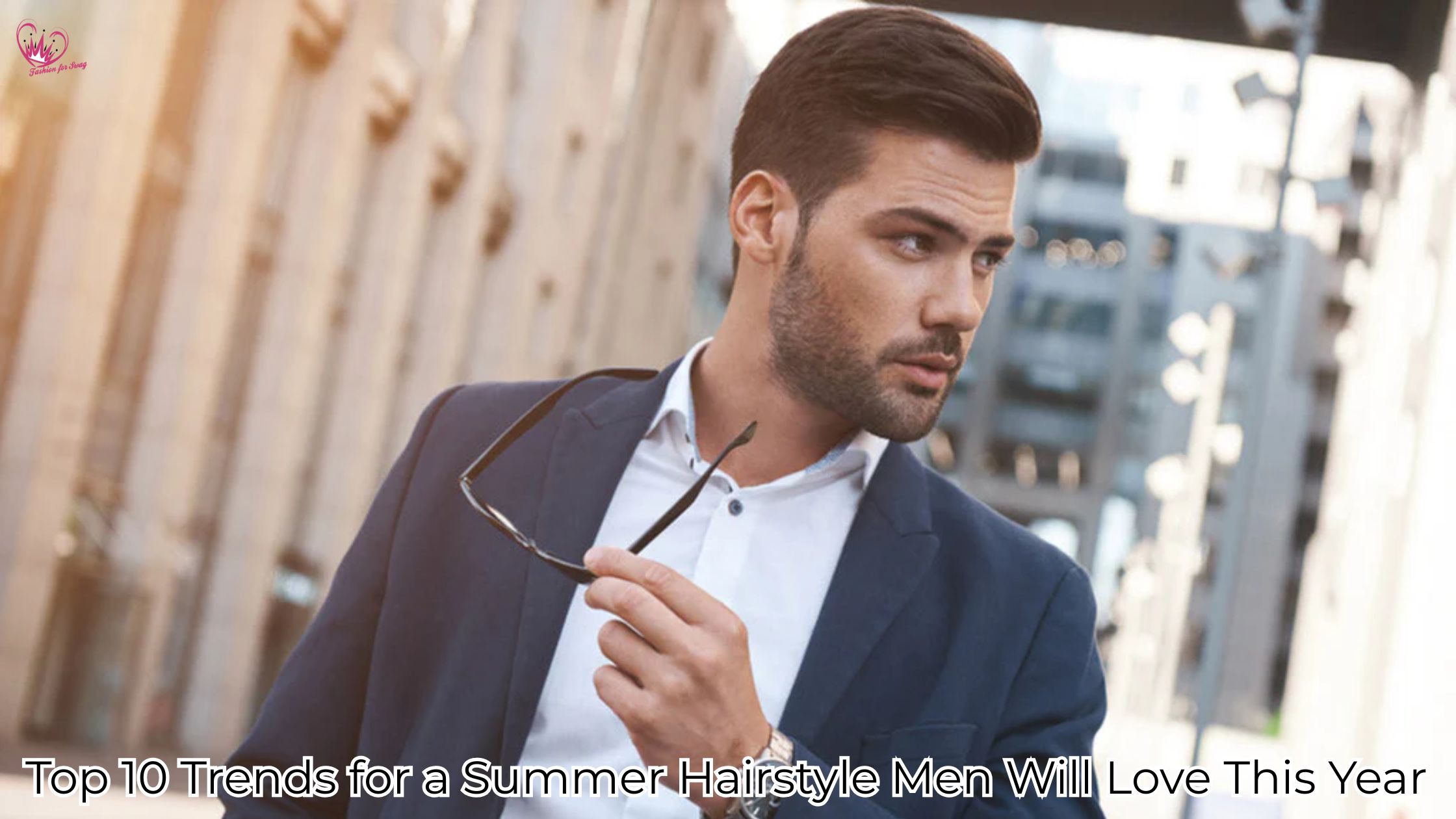 Top 10 Trends for a Summer Hairstyle Men Will Love This Year