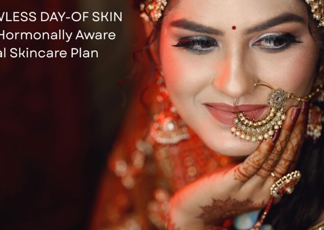 FLAWLESS DAY-OF SKIN – The Hormonally Aware Bridal Skincare Plan