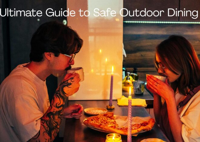 The Ultimate Guide to Safe Outdoor Dining